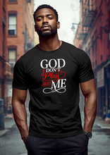 Load image into Gallery viewer, GOD DON'T PLAY ABOUT ME TEE