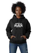 Load image into Gallery viewer, PRODUCT OF BLACK HISTORY HOODIE