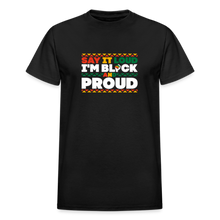 Load image into Gallery viewer, SAY IT LOUD I'M BLACK AND PROUD - black