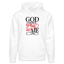 Load image into Gallery viewer, GOD DON'T PLAY ABOUT ME - white