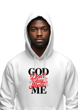Load image into Gallery viewer, GOD DON'T PLAY ABOUT ME HOODIE HOODIE