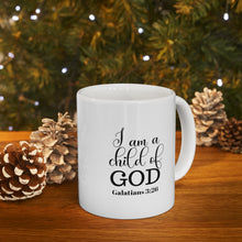 Load image into Gallery viewer, " I AM A CHILD OF GOD" 11 OZ Ceramic Scripture Coffee Cup, Christian Mug, Faith Mug, Bible Verse Mug, Scripture Gift