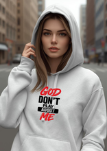 Load image into Gallery viewer, GOD DON'T PLAY ABOUT ME HOODIE