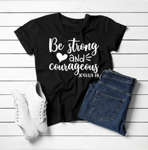 Load image into Gallery viewer, BE STRONG & COURAGEOUS T-SHIRT