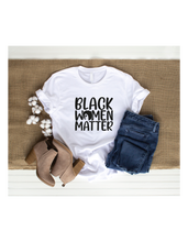 Load image into Gallery viewer, BLACK WOMEN MATTER
