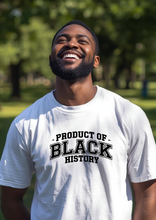 Load image into Gallery viewer, PRODUCT OF BLACK HISTORY T-SHIRT