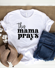 Load image into Gallery viewer, THIS MAMA PRAYS T-SHIRT