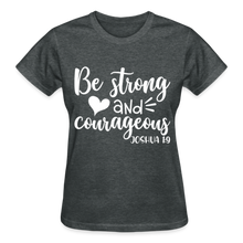 Load image into Gallery viewer, BE STRONG & CORAGEOUS WH - deep heather