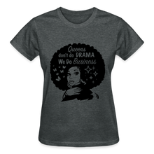 Load image into Gallery viewer, QUEENS DON'T DO DRAMA WE DO BUSINESS - deep heather