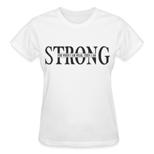 Load image into Gallery viewer, STRONG FOR WHEN I AM WEAK T-SHIRT - white