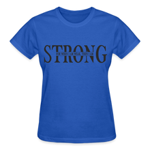 Load image into Gallery viewer, STRONG FOR WHEN I AM WEAK T-SHIRT - royal blue