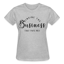 Load image into Gallery viewer, MINDING THE BUSINESS THT PAYS ME T-SHIRT - heather gray