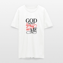 Load image into Gallery viewer, GOD DON'T PLAY ABOUT ME TEE - white
