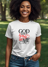Load image into Gallery viewer, GOD DON'T PLAY ABOUT ME TEE
