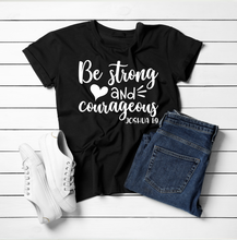 Load image into Gallery viewer, BE STRONG &amp; COURAGEOUS T-SHIRT
