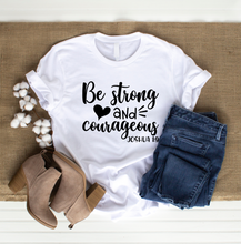 Load image into Gallery viewer, BE STRONG AND COURAGEOUS T-SHIRT
