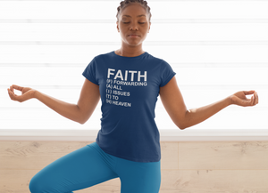 FAITH FORWARDING ALL ISSUES TO HEAVEN T-SHIRT