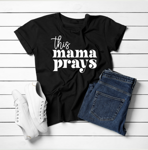 THIS MAMA PRAYS WHITE T-SHIRT