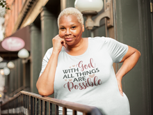 Load image into Gallery viewer, WITH GOD ALL THINGS ARE POSSIBLE T-SHIRT
