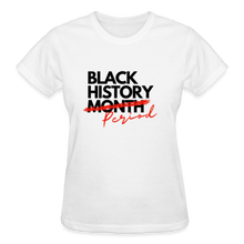 Load image into Gallery viewer, BLACK HISTORY PERIOD - white
