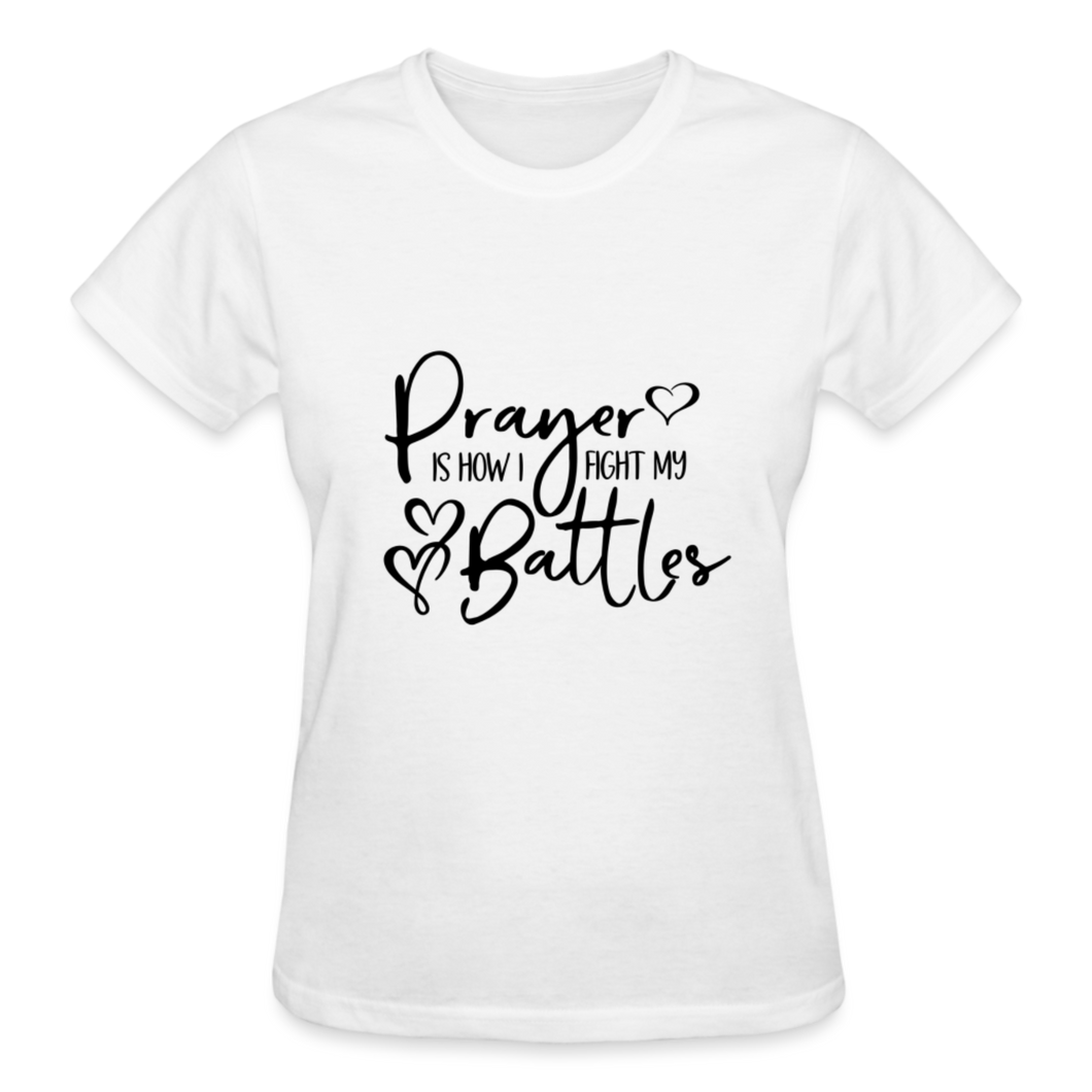 PRAYER IS HOW I FIGHT MY BATTLES - white