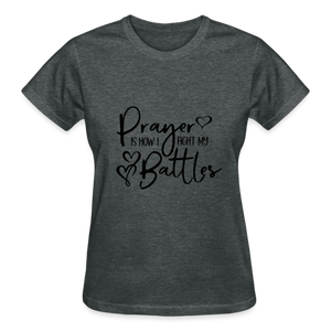 PRAYER IS HOW I FIGHT MY BATTLES - deep heather