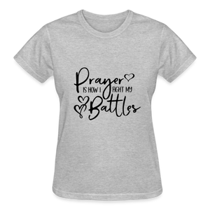 PRAYER IS HOW I FIGHT MY BATTLES - heather gray