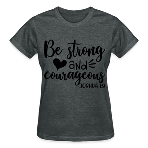 BE STRONG AND COURAGEOUS - deep heather