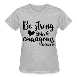 BE STRONG AND COURAGEOUS - heather gray