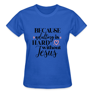 BECAUSE ADULTING IS HARD WITHOUT JESUS - royal blue