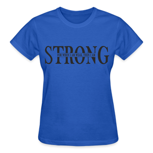 STRONG FOR WHEN I AM WEAK T-SHIRT - royal blue