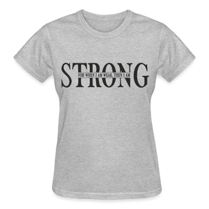 STRONG FOR WHEN I AM WEAK T-SHIRT - heather gray