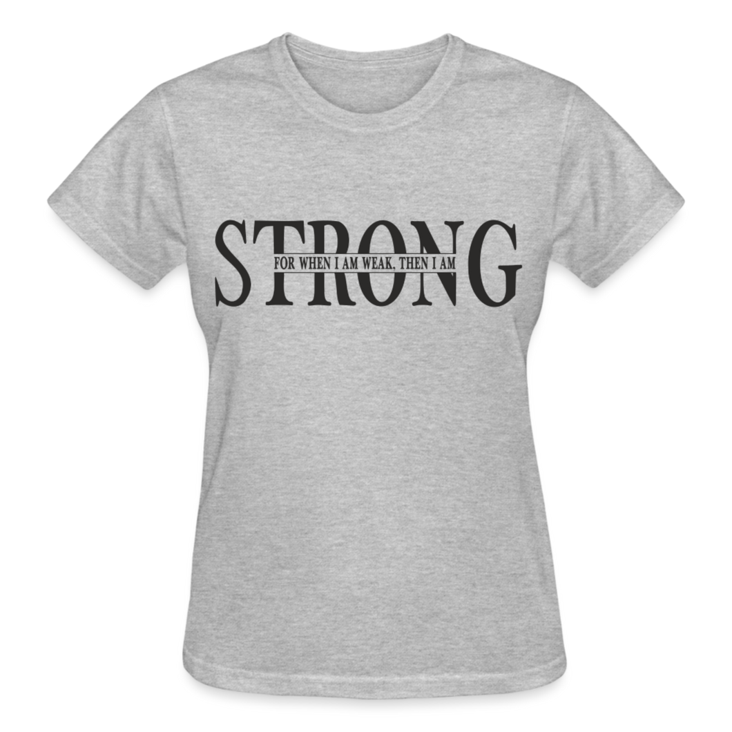 STRONG FOR WHEN I AM WEAK T-SHIRT - heather gray