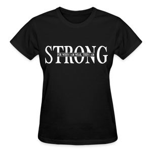 STRONG FOR WHEN I AM WEAK T-SHIRT - black