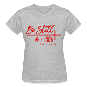 BE STILL AND KNOW T-SHIRT - heather gray