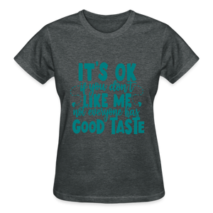 IT'S OK IF YOU DON'T LIKE ME T-SHIRT - deep heather