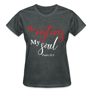 HE RESTORES MY SOUL T-SHIRT - deep heather