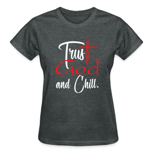 TRUST GOD AND CHILL T-SHIRT - deep heather