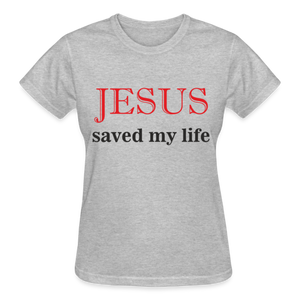 JESUS SAVED MY LIFE - heather gray