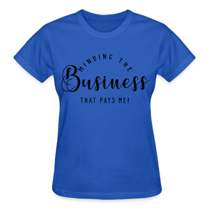 MINDING THE BUSINESS THT PAYS ME T-SHIRT - royal blue