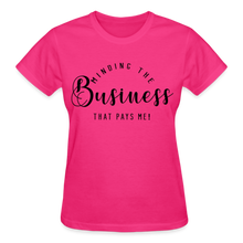 Load image into Gallery viewer, MINDING THE BUSINESS THT PAYS ME T-SHIRT - fuchsia
