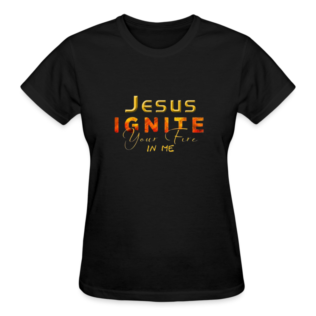 JESUS IGNITE YOUR FIRE IN ME - black