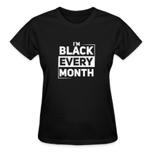 Load image into Gallery viewer, I&#39;M BLACK EVERY MONTH - black
