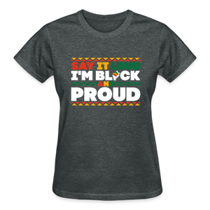 SAY IT LOUD I'M BLACK AND PROUD - deep heather