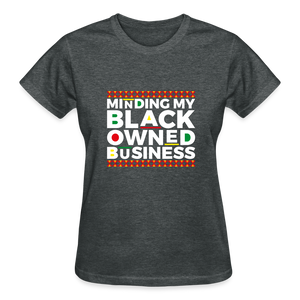 MINDING MY BLACK OWNED BUSINESS - deep heather