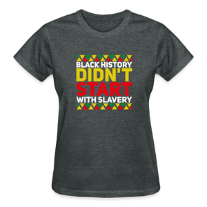 BLACK HISTORY DIDN'T START WITH SLAVERY - deep heather