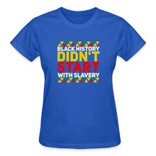 Load image into Gallery viewer, BLACK HISTORY DIDN&#39;T START WITH SLAVERY - royal blue
