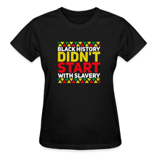 Load image into Gallery viewer, BLACK HISTORY DIDN&#39;T START WITH SLAVERY - black
