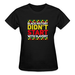 BLACK HISTORY DIDN'T START WITH SLAVERY - black