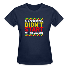 Load image into Gallery viewer, BLACK HISTORY DIDN&#39;T START WITH SLAVERY - navy
